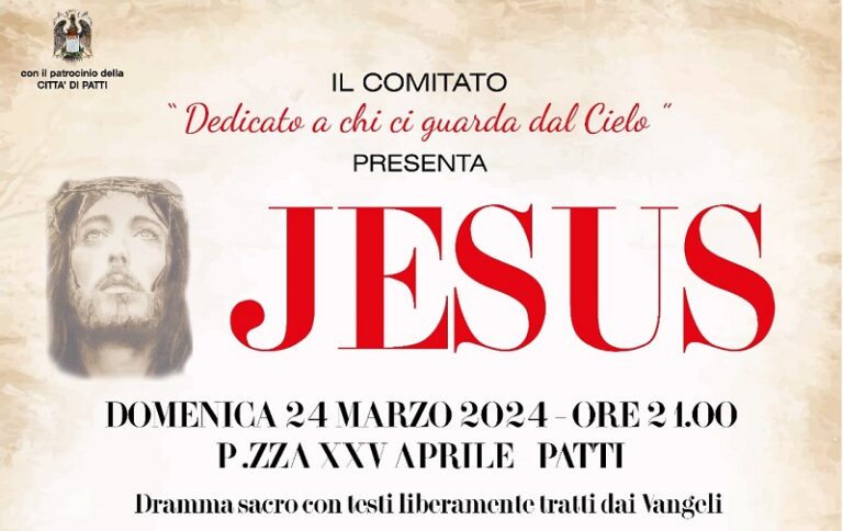 Patti: ritorna il dramma sacro “Jesus” in piazza 25 aprile “Dedicato a chi ci guarda dal cielo”